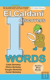 El Caldani Discovers I Words (Berkeley Boys Books - El Caldani Missions)