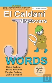 El Caldani Discovers J Words (Berkeley Boys Books - El Caldani Missions)