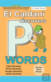 El Caldani Discovers P Words (Berkeley Boys Books - El Caldani Missions)