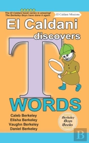 El Caldani Discovers T Words (Berkeley Boys Books - El Caldani Missions)