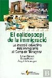 El Calidoscopi De La Immigració. La Inserció Educativa Dels Immigrant