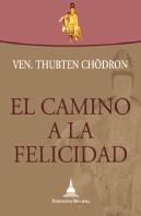 El Camino A La Felicidad De La Ven. Thubten Chodron