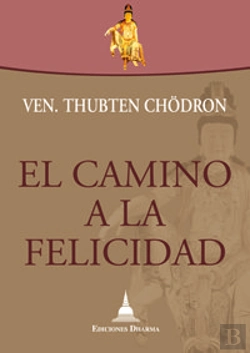 Bertrand.pt - El Camino A La Felicidad De La Ven. Thubten Chodron