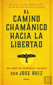 El Camino Chamanico Hacia La Libertad