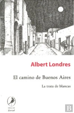 Bertrand.pt - El Camino De Buenos Aires. La Trata De Blancas 