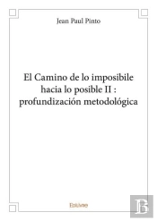 El Camino De Lo Imposibile Hacia Lo Posible Ii : Profundizacion Metodologica