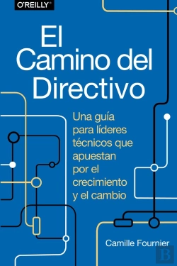 Bertrand.pt - El Camino Del Directivo. Una Guia Para Lideres Tecnicos Que Apuestan Por El Crec
