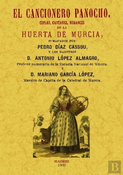 Bertrand.pt - El Cancionero Panocho. Coplas, Cantares, Romances De La Huerta De Murcia.