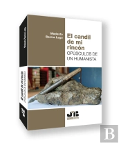 El Candil De Mi Rincon. Opusculos De Un Humanista