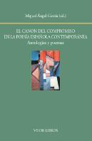 El Canon Del Compromiso En La Poesía Española Contemporánea. Antologías Y Poemas