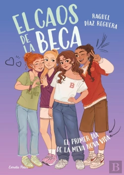 Bertrand.pt - El Caos De La Beca 1. El Primer Dia De La Meva Nova Vida