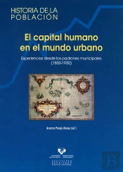 El Capital Humano En El Mundo Urbano. Experiencias Desde Los Padrones Municipales (1850-1930)