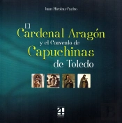 El Cardenal Aragón Y El Convento De Las Capuchinas De Toledo