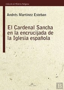 Bertrand.pt - El Cardenal Sancha En La Encrucijada De La Iglesia Española