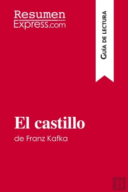 Bertrand.pt - El Castillo De Franz Kafka (Guia De Lectura) : Resumen Y Analisis Completo