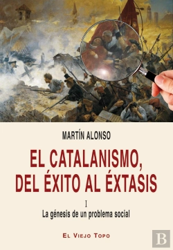 Bertrand.pt - El Catalanismo, Del Éxito Al Éxtasis