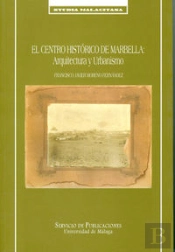El Centro Histórico De Marbella: Arquitectura Y Urbanismo