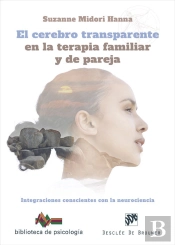 El Cerebro Transparente En La Terapia Familiar Y De Pareja. Integraciones Conscientes Con La Neuroci