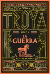 El Ciclo De Troya. Libro 1: La Guerra