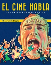 El Cine Habla. Las Mejores Frases De Cine