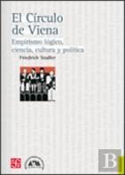 El Circulo De Viena. Empirismo Logico, Ciencia, Cultura Y Politica 