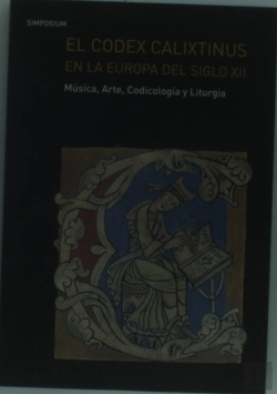 Bertrand.pt - El Codex Calixtinus En La Europa Del Siglo Xii. Música, Arte, Codicología Y Liturgia