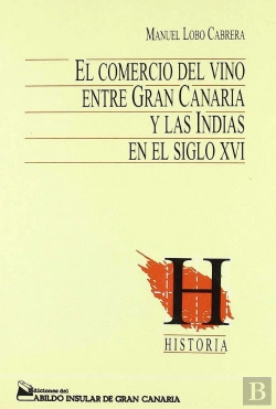 Bertrand.pt - El Comercio Del Vino Entre Gran Canaria Y Las Indias En El