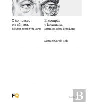 El Compás Y La Cámara. Estudios Sobre Fritz Lang / O Compasso E A Câmara. Estudos Sobre Fritz Lang