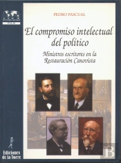 El Compromiso Intelectual Del Político. Ministros Escritores En La Restauración Canovista