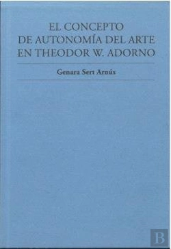 Bertrand.pt - El Concepto De Autonomia Del Arte En Theodor W. Adorno