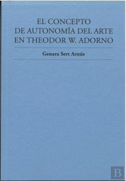 Bertrand.pt - El Concepto De Autonomia Del Arte En Theodor W. Adorno