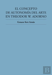 El Concepto De Autonomía Del Arte En Theodor W. Adorno