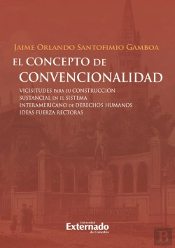 Bertrand.pt - El Concepto De Convencionalidad. Vicisitudes Para Su Construcción Sustancial En El Sistema Interamericano De Derechos Humanos: