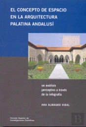 El Concepto De Espacio En La Arquitectura Palatina Andalusí : Un Análisis Perceptivo A Través De La