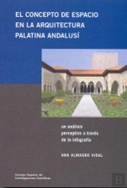 Bertrand.pt - El Concepto De Espacio En La Arquitectura Palatina Andalusí : Un Análisis Perceptivo A Través De La