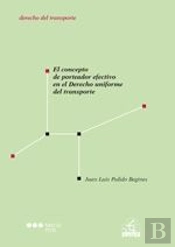El Concepto De Porteador Efectivo En El Derecho Uniforme Del Transporte