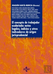 El Concepto De Trabajador Asalariado: Notas Legales, Indicios Y Otros Indicadores De Origen Jurisprudencial
