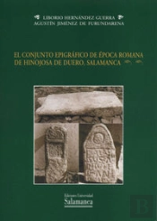 El Conjunto Epigráfico De Época Romana De Hinojosa De Duero, Salamanca