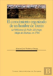 El Conocimiento Organizado De Un Hombre De Trento. La Biblioteca De Pedro Del Frago, Obispo De Huesc