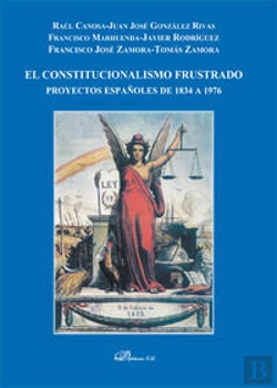 Bertrand.pt - El Constitucionalismo Frustrado. Proyectos Españoles De 1834 A 1976