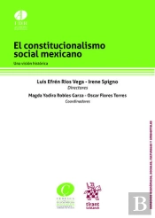 El Constitucionalismo Social Mexicano. Una Visión Histórica