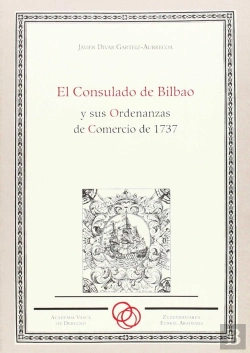 Bertrand.pt - El Consulado De Bilbao Y Sus Ordenanzas De Comercio 1737