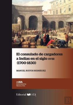 Bertrand.pt - El Consulado De Cargadores A Indias En El Siglo Xviii 1700-1830