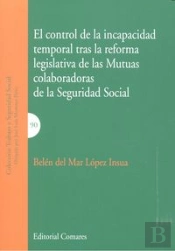 El Control De La Incapacidad Temporal Tras La Reforma Legislativa De Las Mutuas Colaboradoras De La