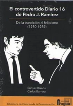 Bertrand.pt - El Controvertido Diario 16 De Pedro J. Ramírez. De La Transición Al Felipismo
