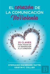 El Corazon De La Comunicacion Noviolenta
