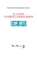 El Covid Y Otros Canibalismos