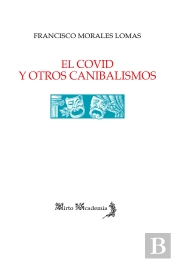 El Covid Y Otros Canibalismos