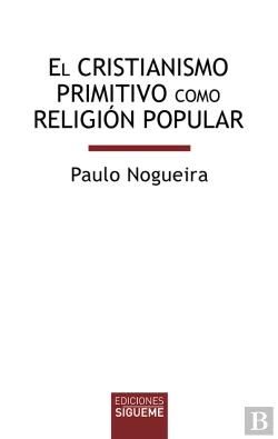 Bertrand.pt - El Cristianismo Primitivo Como Religión Popular