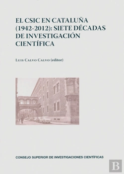Bertrand.pt - El Csic En Cataluña (1942-2012): Siete Décadas De Investigación Científica